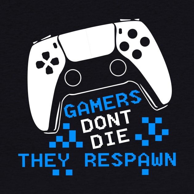 GAMERS DON'T DIE by Johnthor